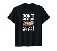 Don't Make Me Get Out My Pins T-Shirt