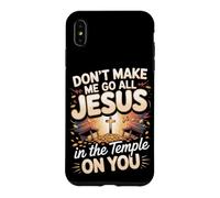Don't Make Me Go All Jesus in the Temple Christian Faith Case for iPhone XS Max