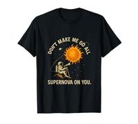 Don't Make Me Go All Supernova On You Retro Sun Cosmic T-Shirt