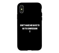 Don't Make Me Have to Go To Confession Catholic Funny Joke Case for iPhone X/XS