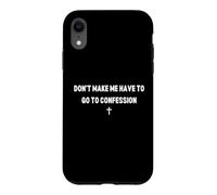 Don't Make Me Have to Go To Confession Catholic Funny Joke Case for iPhone XR