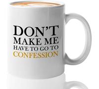 Dont Make Me Have to Go to The Confession Coffee Cups Funny Mugs Porcelain Cups for Restaurant Cappuccino Beverages 330Ml