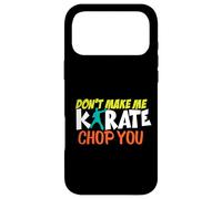 Don't Make Me Karate Chop You Funny Training Sparring Case for iPhone 17 Pro Max