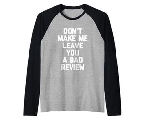 Don't Make Me Leave You A Bad Review -Funny Saying Sarcastic Raglan Baseball Tee