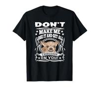Don't Make me Lose it and Get all Chihuahua on You T-Shirt T-Shirt