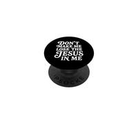Don't Make Me Lose The Jesus In Me Christian Faith Humor PopSockets Adhesive PopGrip