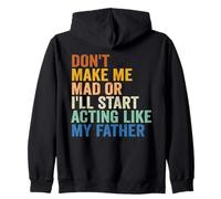 Don't Make Me Mad Or I'll Start Acting Like My Father Zip Hoodie