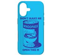Don't Make Me Open This Can Of Whoopass Blue Design Case for iPhone 17