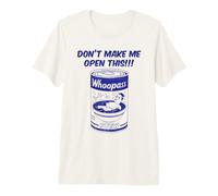 Don't Make Me Open This Can of Whoopass Blue Design Premium T-Shirt