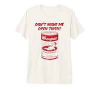 Don't Make Me Open This Can of Whoopass red Design Premium T-Shirt