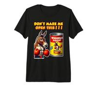 Don't Make Me Open This Can of Whoopass Soup Premium T-Shirt