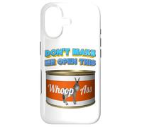 Don't Make Me Open This Can Of Whoopass (whoop ass) Case for iPhone 17
