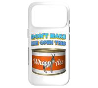 Don't Make Me Open This Can Of Whoopass (whoop ass) Case for iPhone 17 Pro