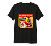 Don't Make Me Open This Can of Whoopass (Whoop Ass) Premium T-Shirt