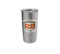 Don't Make Me Open This Can of Whoopass (Whoop Ass) Stainless Steel Insulated Tumbler