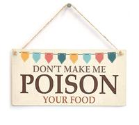 Don't Make Me Poison Your Food - Funny Kitchen Cooking Home Accessory Gift Sign for Mum, Chef & Cooks