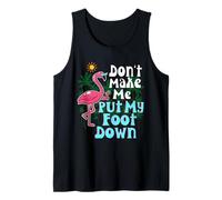 Dont Make Me Put My Foot Down Flamingo Pink Funny Flamingos Tank Top