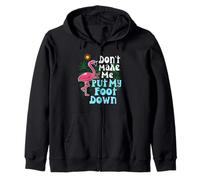 Dont Make Me Put My Foot Down Flamingo Pink Funny Flamingos Zip Hoodie
