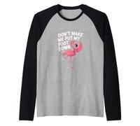 Don't Make Me Put My Foot Down Flamingo Raglan Baseball Tee