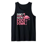 Don't Make me Put My Foot Down Funny Flamingo Tank Top