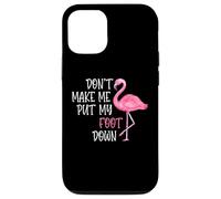 Don't Make Me Put My Foot Down - Funny Pink Flamingo Case for iPhone 12/12 Pro