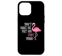 Don't Make Me Put My Foot Down - Funny Pink Flamingo Case for iPhone 12 Pro Max
