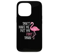 Don't Make Me Put My Foot Down - Funny Pink Flamingo Case for iPhone 13 Pro