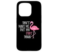 Don't Make Me Put My Foot Down - Funny Pink Flamingo Case for iPhone 15 Pro
