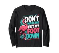 Don't Make Me Put My Foot Down Long Sleeve T-Shirt