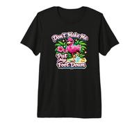 Don't Make Me Put My Foot Down Pink Flamingo Premium T-Shirt