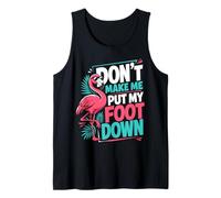 Don't Make Me Put My Foot Down Tank Top