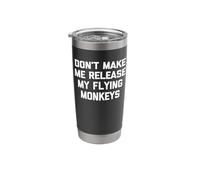 Don't Make Me Release My Flying Monkeys T-Shirt Funny Witch Stainless Steel Insulated Tumbler