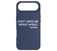 Don't Make Me Repeat Myself History Funny Quote Meme ON BACK Case for iPhone Air