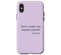 Don't Make Me Repeat Myself History Funny Quote Meme ON BACK Case for iPhone X/XS