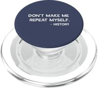 Don't Make Me Repeat Myself History Funny Quote Meme ON BACK PopSockets PopGrip for MagSafe