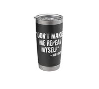 Dont Make Me Repeat Myself History Quotes History Teacher Stainless Steel Insulated Tumbler