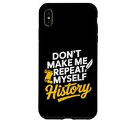 Don't Make Me Repeat Myself History Teacher Student Case for iPhone XS Max