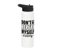 Don't Make me Repeat Myself Stainless Steel Insulated Water Bottle