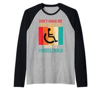 Don't Make Me Run Wheelchair Disability Funny Handicap Gift Raglan Baseball Tee