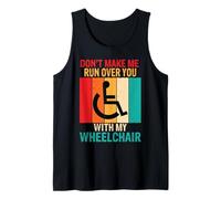 Don't Make Me Run Wheelchair Disability Funny Handicap Gift Tank Top