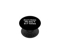 Don't Make Me Say It 6 Or 7 Times Kindergarten Teacher PopSockets Adhesive PopGrip