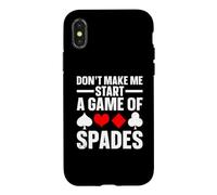 Don't Make Me Start A Game Of Spades Funny Spade Card Game Case for iPhone X/XS