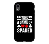 Don't Make Me Start A Game Of Spades Funny Spade Card Game Case for iPhone XR