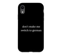 Don't Make Me Switch To German Funny Germany Humor Case for iPhone XR