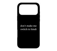 Don't Make Me Switch To Hindi Funny India Humor Case for iPhone 17 Pro Max