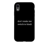Don't Make Me Switch To Hindi Funny India Humor Case for iPhone XR