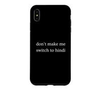 Don't Make Me Switch To Hindi Funny India Humor Case for iPhone XS Max