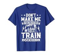 Don't Make Me Take You to The Train Station T-Shirt, Men, Royal Blue, Medium