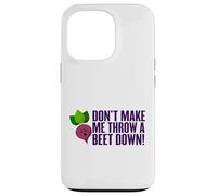 Don't Make Me Throw A Beet Down! Vegan, Animals, Vegetarian Case for iPhone 13 Pro
