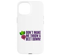 Don't Make Me Throw A Beet Down! Vegan, Animals, Vegetarian Case for iPhone 15